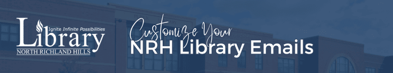 Customize Your NRH Library Emails